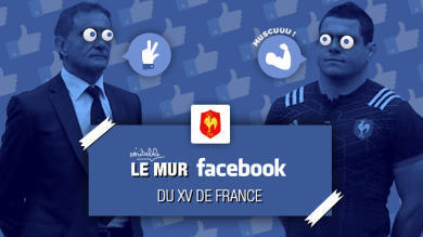 Le mur Facebook du XV de France de Guy Novès, épisode 10
