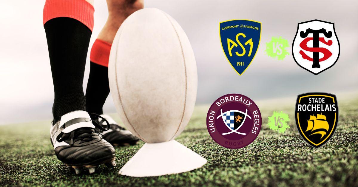 Vos Matchs de Rugby Clermont/Toulouse et Bordeaux/La Rochelle à quelle heure et sur quelle chaîne ?