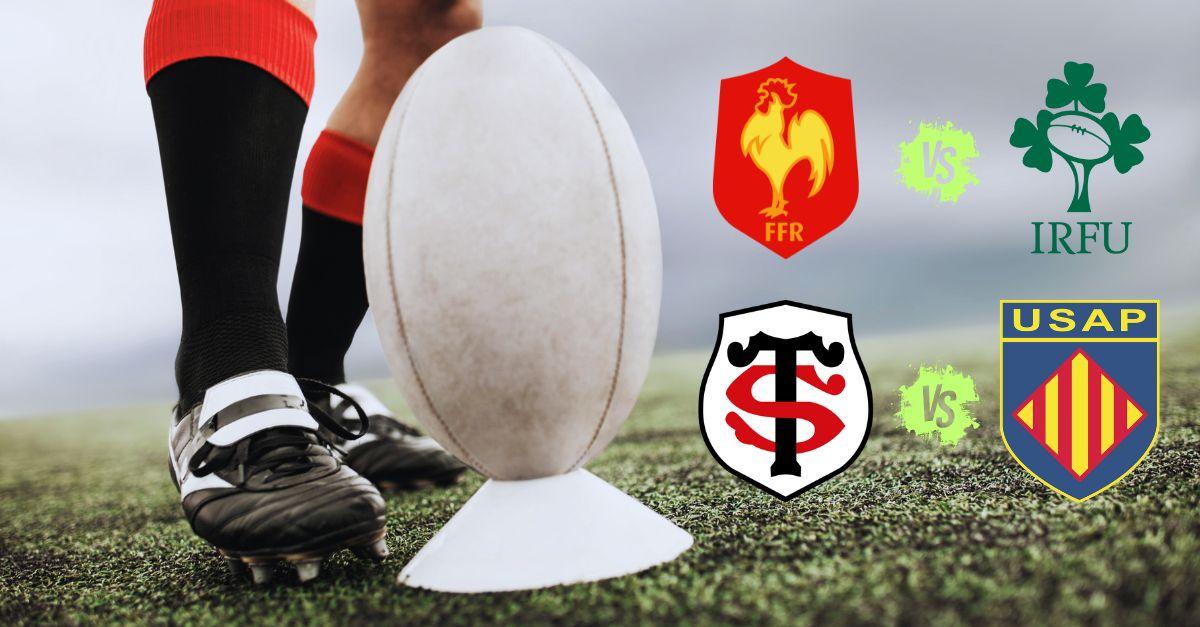 Rugby non-stop cette semaine ! Vos matchs France/Irlande et Toulouse/USAP à quelle heure et sur quelle chaîne ?