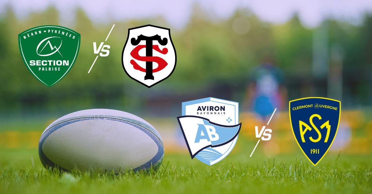 Vos Matchs de Rugby Pau/Toulouse et Bayonne/Clermont à quelle heure et sur quelle chaine ?